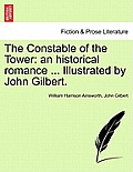 The Constable of the Tower: An Historical Romance ... Illustrated by John Gilbert.