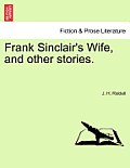 Frank Sinclair's Wife, and Other Stories.