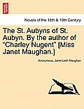 The St. Aubyns of St. Aubyn. by the Author of Charley Nugent [Miss Janet Maughan.]