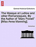 The Masque at Ludlow and Other Romanesques. by the Author of Mary Powell [Miss Anne Manning].