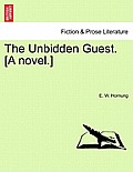 The Unbidden Guest. [A Novel.]