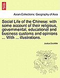 Social Life of the Chinese: with some account of their religious, governmental, educational and business customs and opinions ... With ... illustr