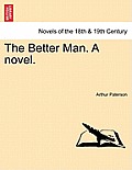 The Better Man. a Novel.