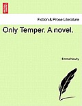 Only Temper. a Novel.