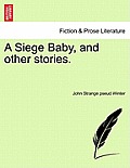 A Siege Baby, and Other Stories.