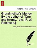 Grandmother's Money. by the Author of One and Twenty, Etc. [F. W. Robinson.]