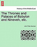 The Thrones and Palaces of Babylon and Nineveh, Etc.