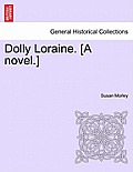 Dolly Loraine. [A Novel.]