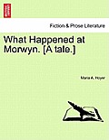 What Happened at Morwyn. [A Tale.]