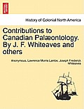 Contributions to Canadian Pal Ontology. by J. F. Whiteaves and Others