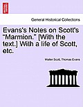 Evans's Notes on Scott's Marmion. [With the Text.] with a Life of Scott, Etc.