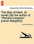 The Man of Mark. [A Novel.] by the Author of Richard Langdon [Janet Maughan].