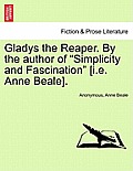 Gladys the Reaper. by the Author of Simplicity and Fascination [I.E. Anne Beale].
