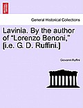 Lavinia. by the Author of Lorenzo Benoni, [I.E. G. D. Ruffini.] Vol. II