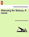 Marrying for Beauty. a Novel.