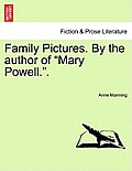 Family Pictures. by the Author of Mary Powell..