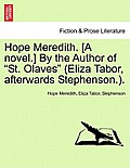 Hope Meredith. [A Novel.] by the Author of St. Olaves (Eliza Tabor, Afterwards Stephenson.).