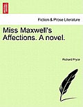 Miss Maxwell's Affections. a Novel.