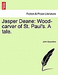 Jasper Deane: Wood-Carver of St. Paul's. a Tale.
