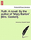 Ruth. a Novel. by the Author of Mary Barton [Mrs. Gaskell].