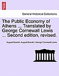 The Public Economy of Athens ... Translated by George Cornewall Lewis ... Second edition, revised.