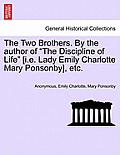 The Two Brothers. by the Author of The Discipline of Life [I.E. Lady Emily Charlotte Mary Ponsonby], Etc.