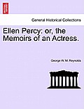 Ellen Percy: Or, the Memoirs of an Actress. Vol. I.