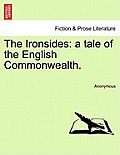 The Ironsides: A Tale of the English Commonwealth.