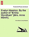 Evelyn Marston. by the Author of Emilia Wyndham [Mrs. Anne Marsh].