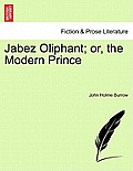 Jabez Oliphant; Or, the Modern Prince