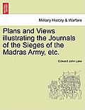 Plans and Views Illustrating the Journals of the Sieges of the Madras Army, Etc.