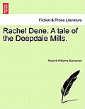 Rachel Dene. a Tale of the Deepdale Mills.