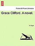 Grace Clifford. a Novel.