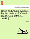 Once and Again. a Novel. by the Author of Cousin Stella, Etc. [Mrs. C. Jenkin].