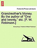 Grandmother's Money. by the Author of One and Twenty, Etc. [F. W. Robinson.]