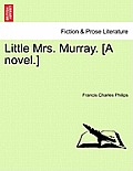 Little Mrs. Murray. [A Novel.]