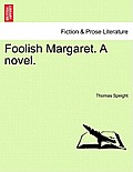 Foolish Margaret. a Novel.