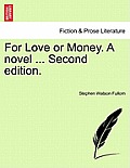 For Love or Money. a Novel ... Vol. III. Second Edition.