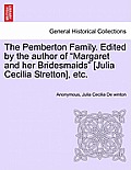 The Pemberton Family. Edited by the Author of Margaret and Her Bridesmaids [Julia Cecilia Stretton], Etc.