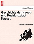 Geschichte Der Haupt- Und Residenzstadt Kassel.