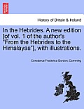 In the Hebrides. A new edition [of vol. 1 of the author's From the Hebrides to the Himalayas], with illustrations.
