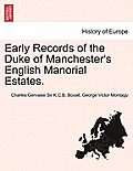 Early Records of the Duke of Manchester's English Manorial Estates.