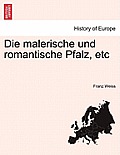 Die Malerische Und Romantische Pfalz, Etc