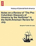 Notes on a Review of the Pre-Columbian Discovery of America by the Northmen in the North American Review for July.