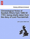 Chronological Notes of Scottish Affairs from 1680 Till 1701; Being Chiefly Taken from the Diary of Lord Fountainhall.