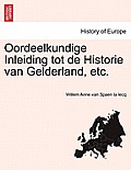 Oordeelkundige Inleiding tot de Historie van Gelderland, etc.