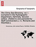 The China Sea Directory, Vol. I. Compiled in the Hydrographic Department, Admiralty. Second Edition. (Added to and Corrected by Staff Commanders J. C.