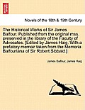 The Historical Works of Sir James Balfour. Published from the Original Mss. Preserved in the Library of the Faculty of Advocates. [Edited by James Hai