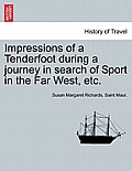 Impressions of a Tenderfoot During a Journey in Search of Sport in the Far West, Etc.