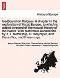 Ice-Bound on Kolguev. A chapter in the exploration of Arctic Europe, to which is added a record of the natural history of the island. With numerous il